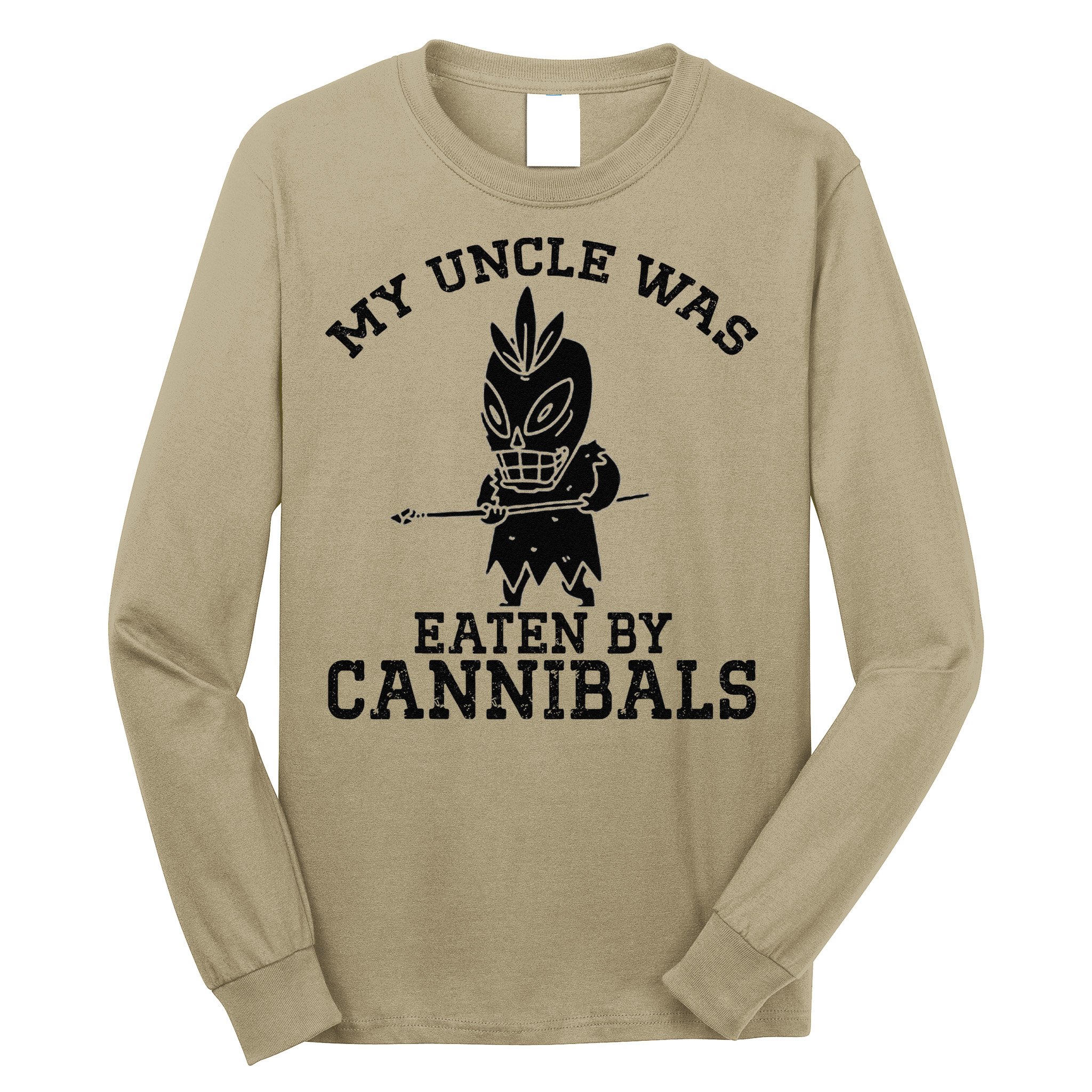 My Uncle Was Eaten By Cannibals Funny Biden Long Sleeve Shirt