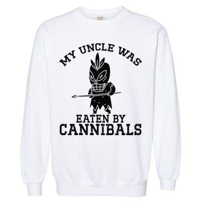 My Uncle Was Eaten By Cannibals Funny Biden Garment-Dyed Sweatshirt