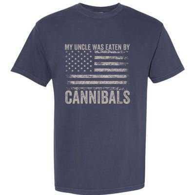 My Uncle Was Eaten By Cannibals Funny Usa Flag 4th Of Garment-Dyed Heavyweight T-Shirt