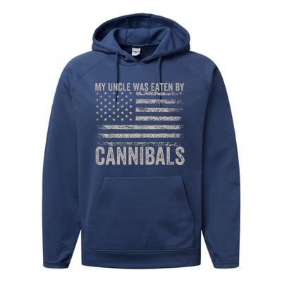 My Uncle Was Eaten By Cannibals Funny Usa Flag 4th Of Performance Fleece Hoodie