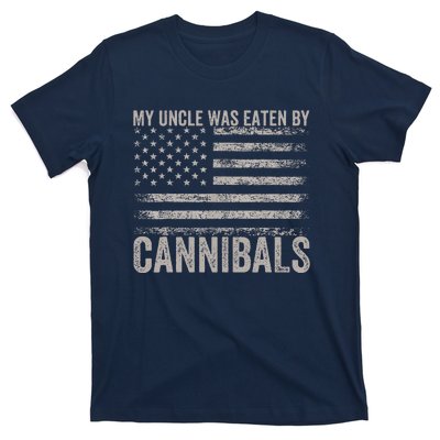 My Uncle Was Eaten By Cannibals Funny Usa Flag 4th Of T-Shirt