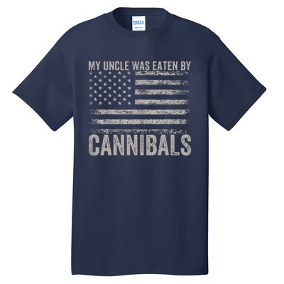 My Uncle Was Eaten By Cannibals Funny Usa Flag 4th Of Tall T-Shirt