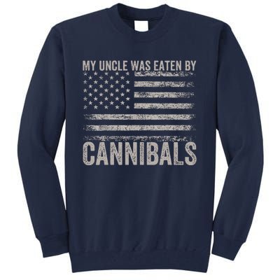 My Uncle Was Eaten By Cannibals Funny Usa Flag 4th Of Tall Sweatshirt