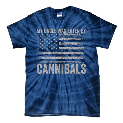 My Uncle Was Eaten By Cannibals Funny Usa Flag 4th Of Tie-Dye T-Shirt