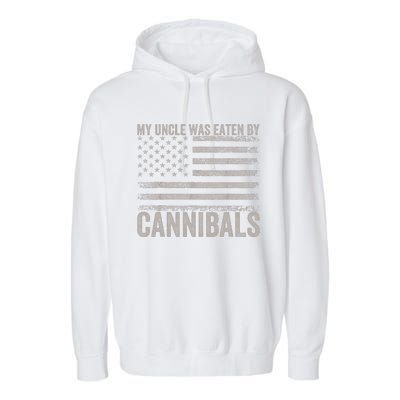 My Uncle Was Eaten By Cannibals Funny Usa Flag 4th Of Garment-Dyed Fleece Hoodie