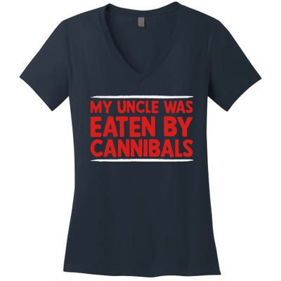 My Uncle Was Eaten By Cannibals Women's V-Neck T-Shirt