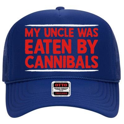 My Uncle Was Eaten By Cannibals High Crown Mesh Back Trucker Hat