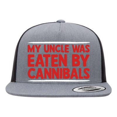 My Uncle Was Eaten By Cannibals Flat Bill Trucker Hat