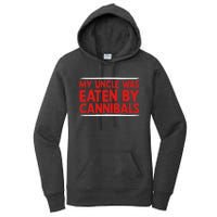 My Uncle Was Eaten By Cannibals Women's Pullover Hoodie