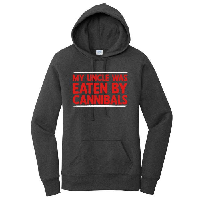 My Uncle Was Eaten By Cannibals Women's Pullover Hoodie