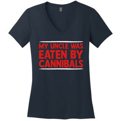 My Uncle Was Eaten By Cannibals Women's V-Neck T-Shirt