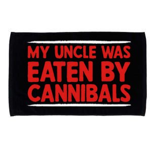 My Uncle Was Eaten By Cannibals Microfiber Hand Towel