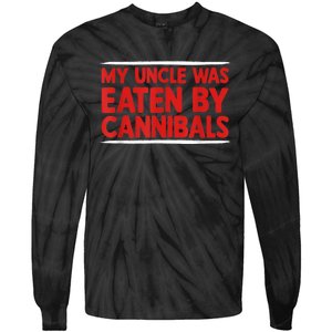 My Uncle Was Eaten By Cannibals Tie-Dye Long Sleeve Shirt