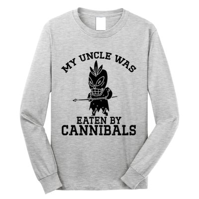 My Uncle Was Eaten By Cannibals Funny Biden Long Sleeve Shirt