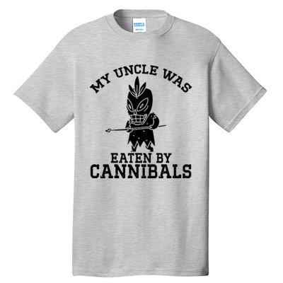 My Uncle Was Eaten By Cannibals Funny Biden Tall T-Shirt