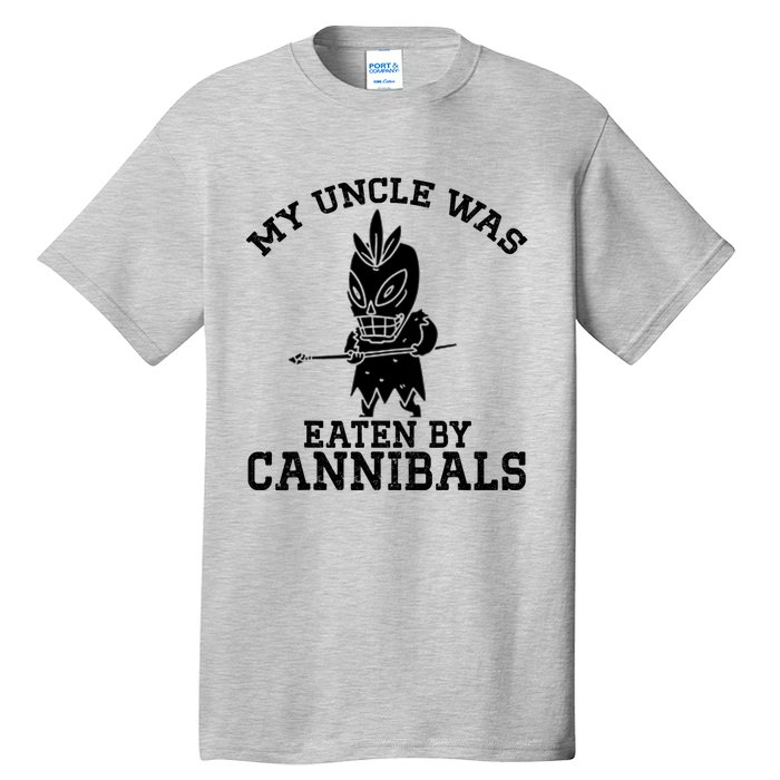 My Uncle Was Eaten By Cannibals Funny Biden Tall T-Shirt