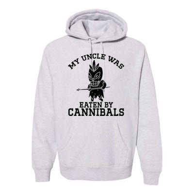 My Uncle Was Eaten By Cannibals Funny Biden Premium Hoodie