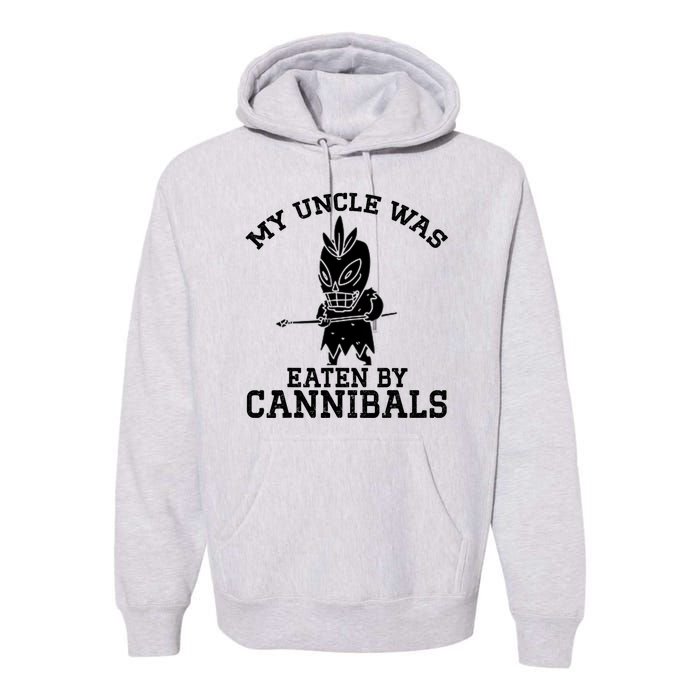 My Uncle Was Eaten By Cannibals Funny Biden Premium Hoodie