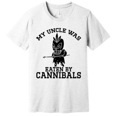 My Uncle Was Eaten By Cannibals Funny Biden Premium T-Shirt