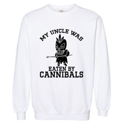 My Uncle Was Eaten By Cannibals Funny Biden Garment-Dyed Sweatshirt