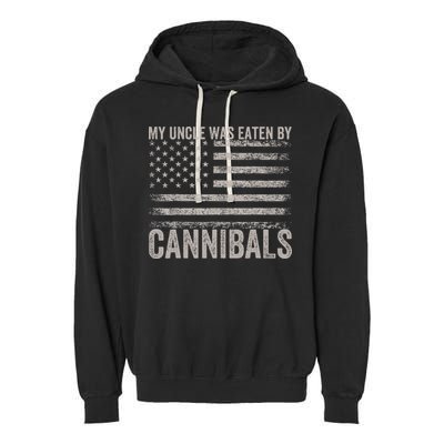 My Uncle Was Eaten By Cannibals Funny Usa Flag Garment-Dyed Fleece Hoodie
