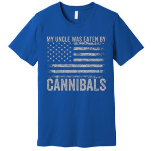 My Uncle Was Eaten By Cannibals Funny Usa Flag Premium T-Shirt