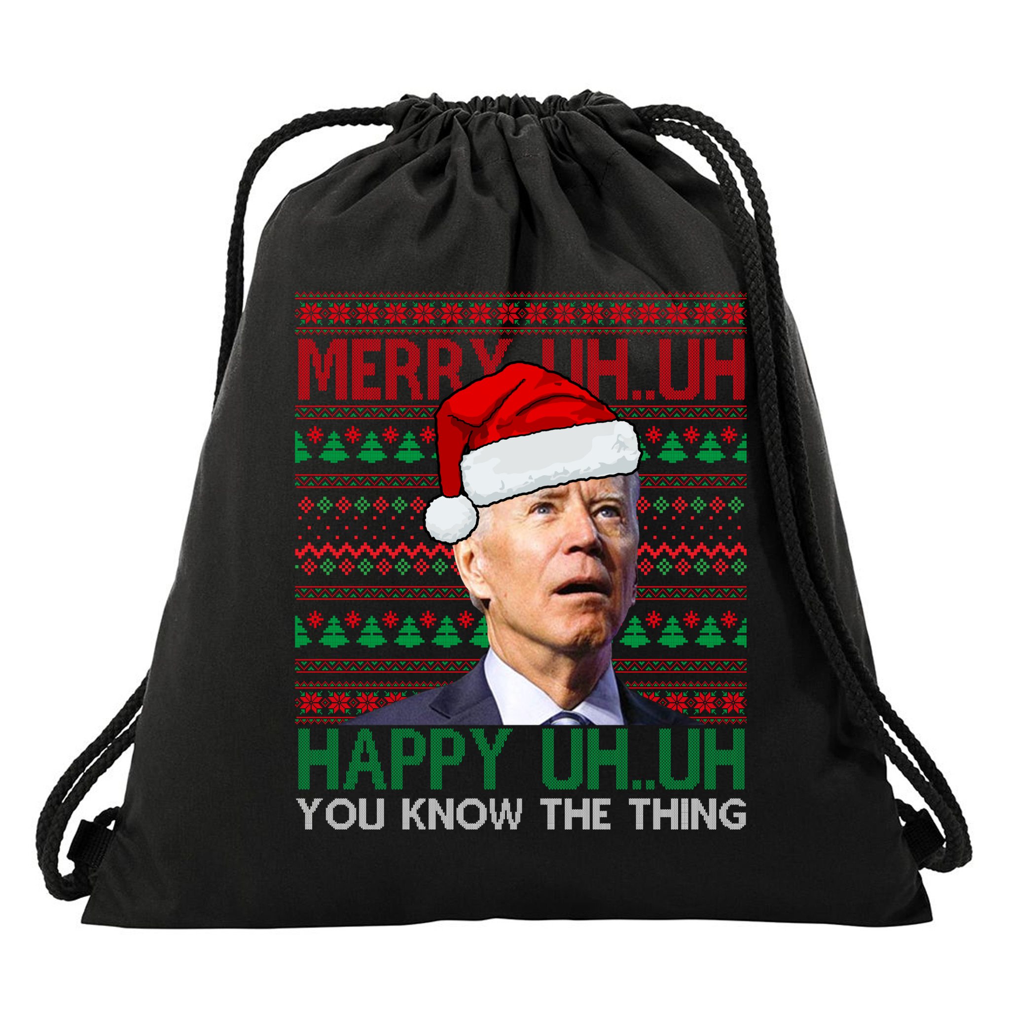 Merry Uh You Know The Thing Confused Joe Biden Funny Ugly Christmas Drawstring Bag