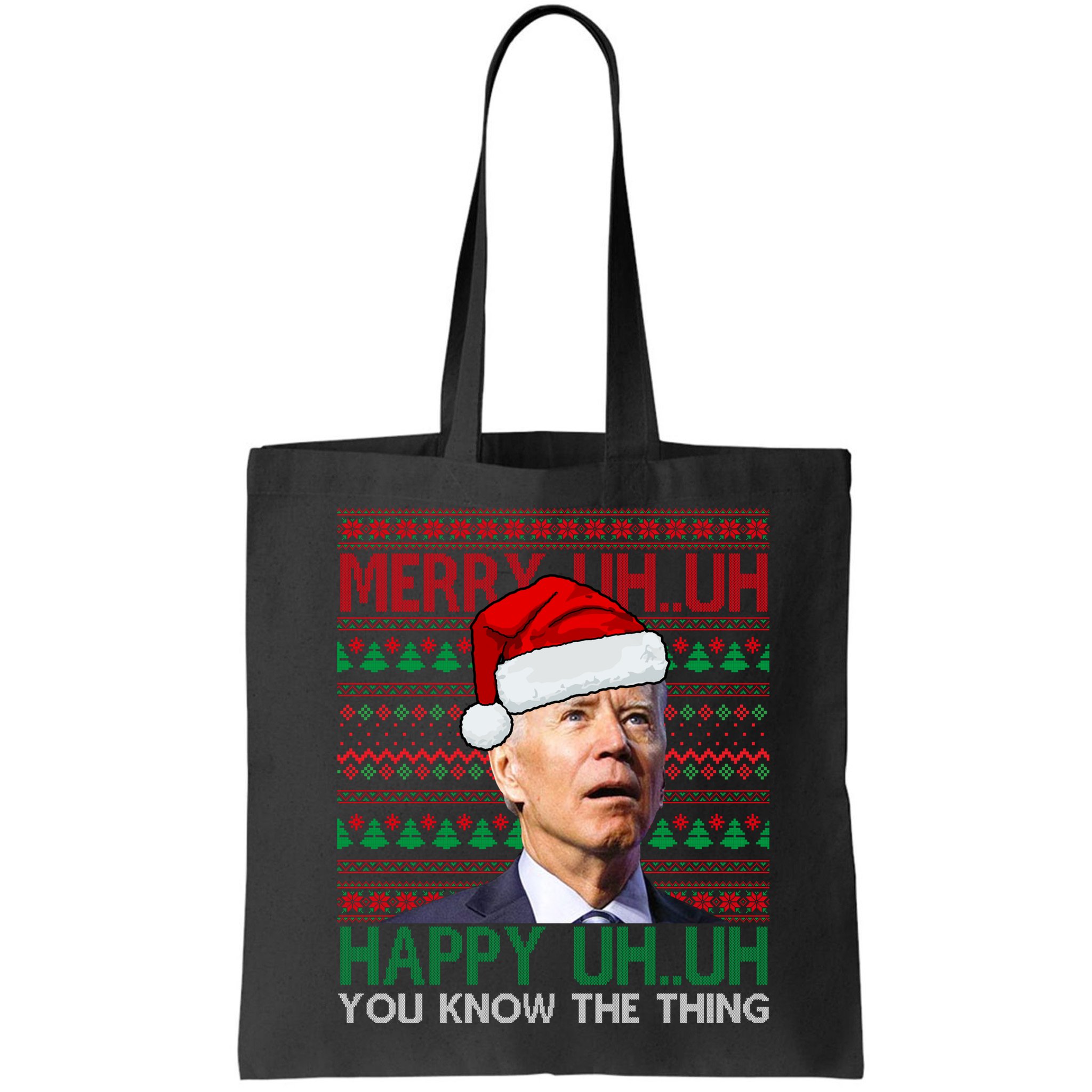 Merry Uh You Know The Thing Confused Joe Biden Funny Ugly Christmas Bag