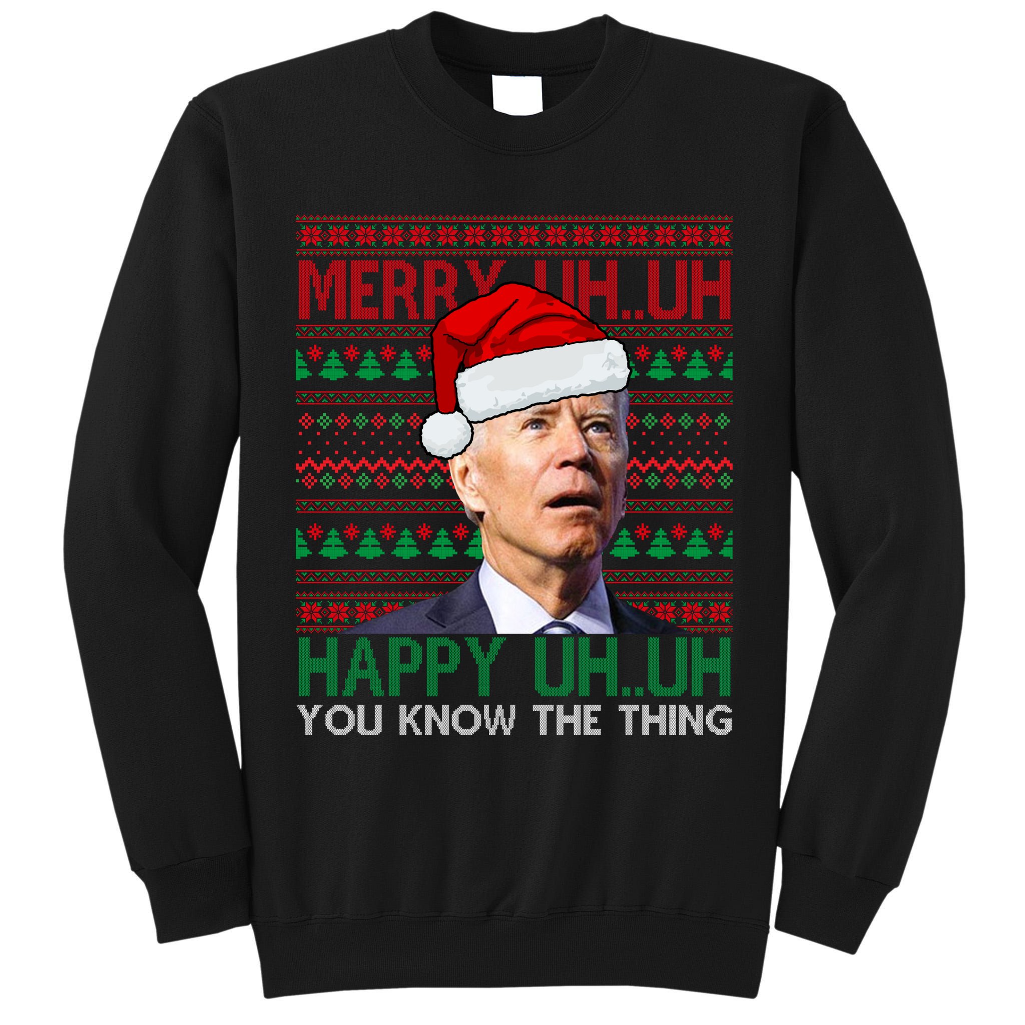 Merry Uh You Know The Thing Confused Joe Biden Funny Ugly Christmas Tall Sweatshirt