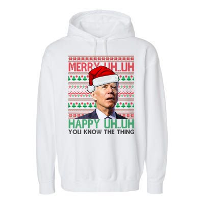 Merry Uh You Know The Thing Confused Joe Biden Funny Ugly Christmas Garment-Dyed Fleece Hoodie
