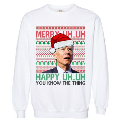 Merry Uh You Know The Thing Confused Joe Biden Funny Ugly Christmas Garment-Dyed Sweatshirt