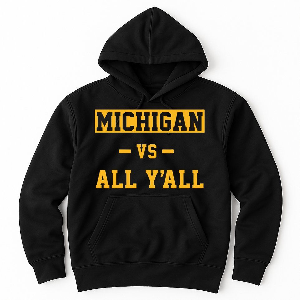 Michigan vs All Y'all  Everyone  Hoodie