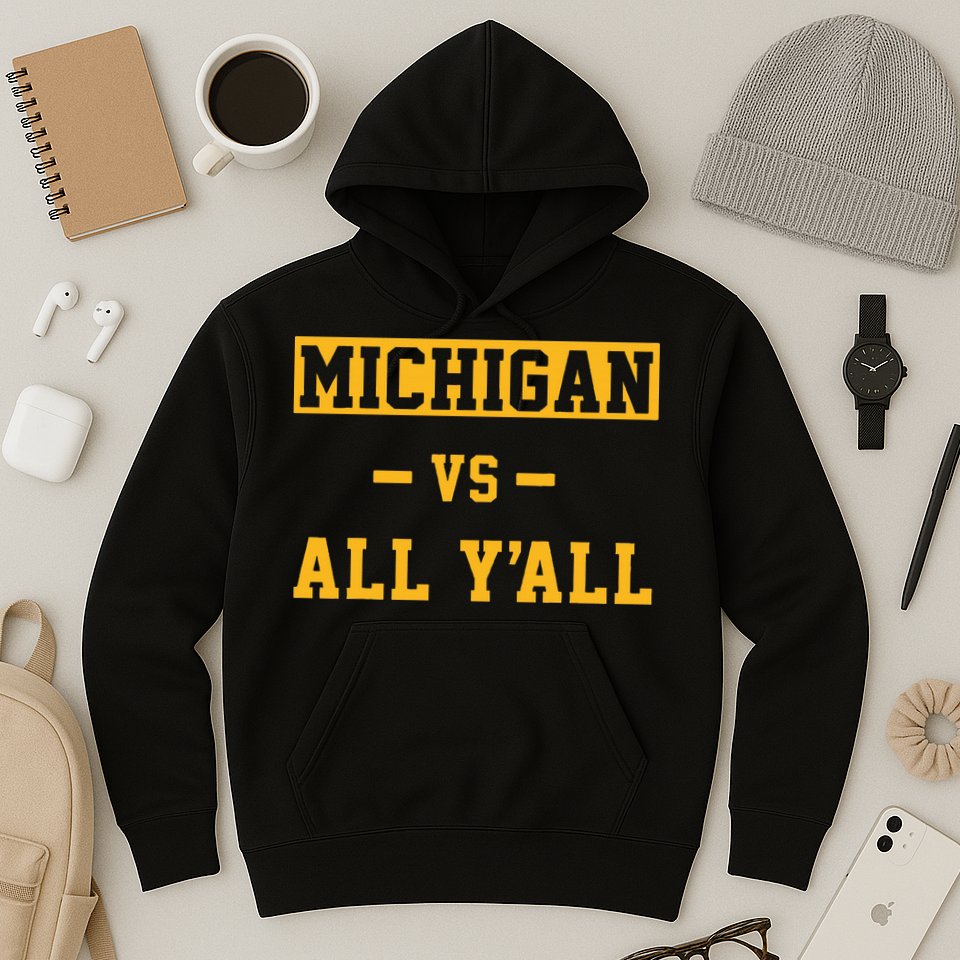 Michigan vs All Y'all  Everyone  Hoodie
