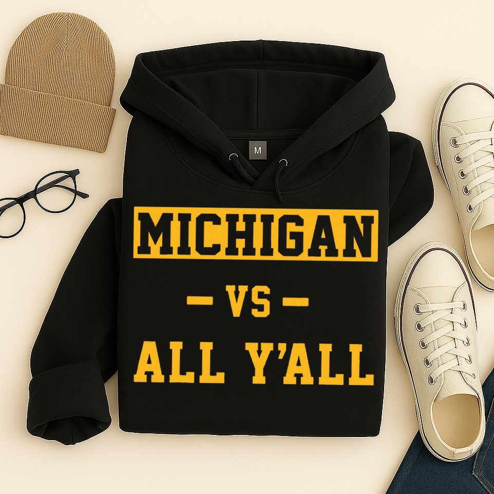 Michigan vs All Y'all  Everyone  Hoodie