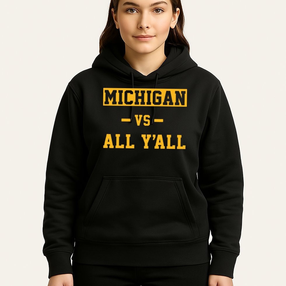 Michigan vs All Y'all  Everyone  Hoodie