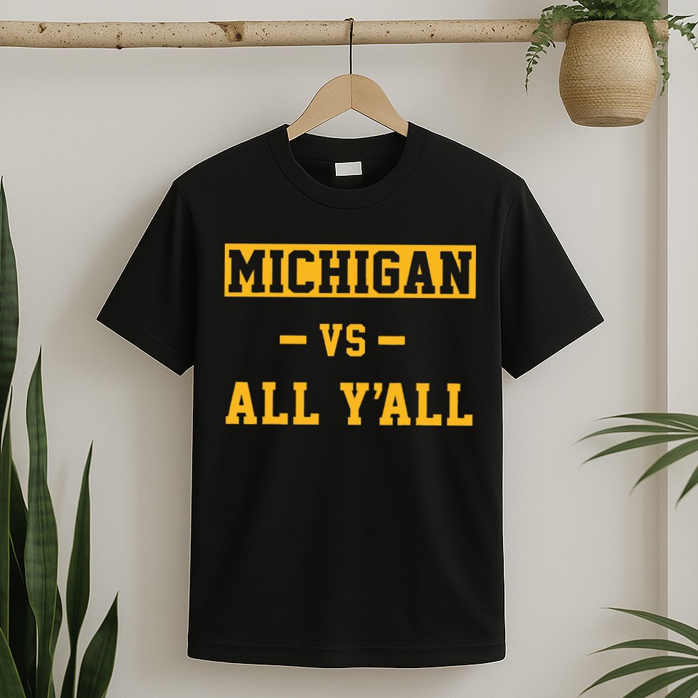 Michigan vs All Y'all  Everyone  T-Shirt