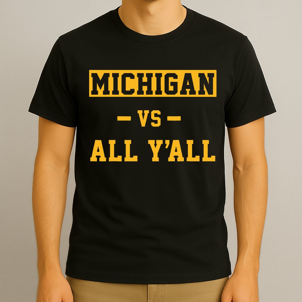 Michigan vs All Y'all  Everyone  T-Shirt