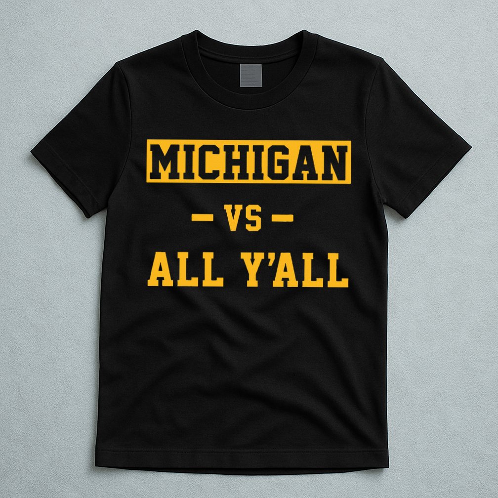 Michigan vs All Y'all  Everyone  T-Shirt