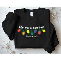 Me Va A Costar Kevin Kaarl Sweatshirt