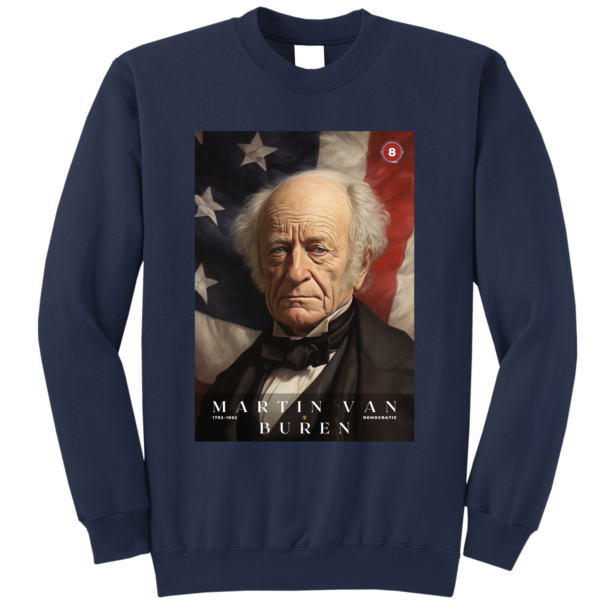 Martin Van Buren 8th President Of The United States Portrait Sweatshirt