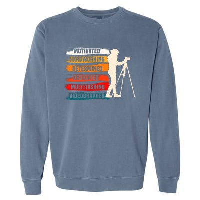 Motivated Videographer Camera Movie Film Cinematographer Garment-Dyed Sweatshirt