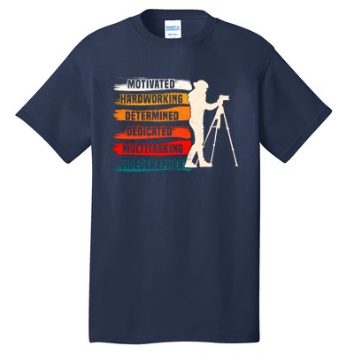 Motivated Videographer Camera Movie Film Cinematographer Tall T-Shirt