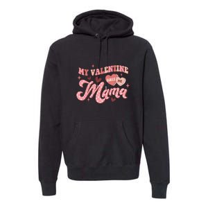 My Valentine Calls Me Mama Valentine Day Gift For Mother's Day Premium Hoodie