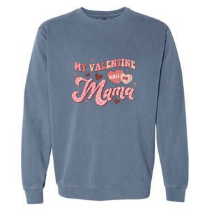 My Valentine Calls Me Mama Valentine Day Gift For Mother's Day Garment-Dyed Sweatshirt