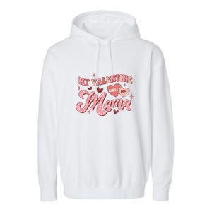 My Valentine Calls Me Mama Valentine Day Gift For Mother's Day Garment-Dyed Fleece Hoodie