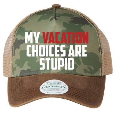 My Vacation Choices Are Stupid Funny Legacy Tie Dye Trucker Hat