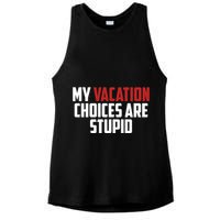 My Vacation Choices Are Stupid Funny Ladies PosiCharge Tri-Blend Wicking Tank