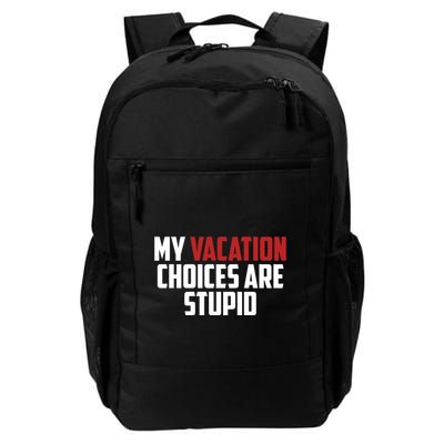 My Vacation Choices Are Stupid Funny Backpack