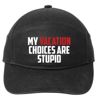 My Vacation Choices Are Stupid Funny 7-Panel Snapback Hat
