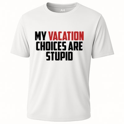 My Vacation Choices Are Stupid Funny Performance Shirt